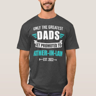 Great dads promoted to fatherinlaw 2022 T-Shirt