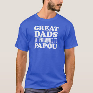 Great Dads Promoted To Papou T-Shirt