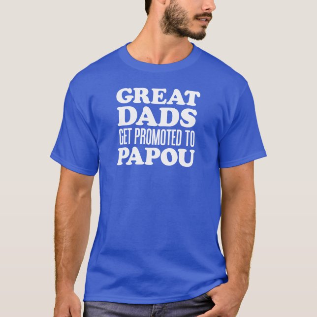Great Dads Promoted To Papou T-Shirt (Front)