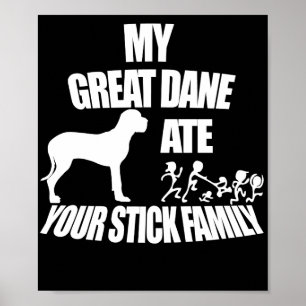 Great Dane  Ate Your Stick Family Poster