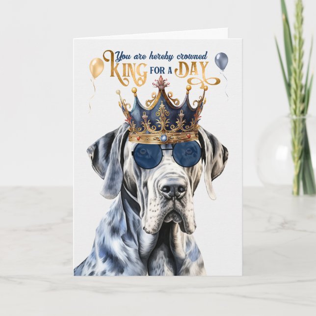 Great Dane Dog King for Day Funny Birthday Card (Front)