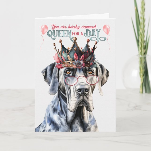 Great Dane Dog Queen for Day Funny Birthday Card (Front)