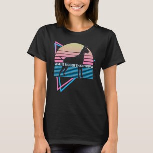Great Dane Dog Retro Mine Is Bigger Than Yours T-Shirt