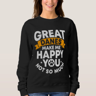 Great Dane Gentle Dog Makes Me Happy German Mastif Sweatshirt