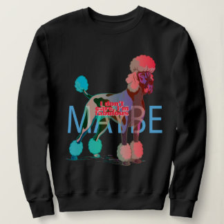 Great Dane I don’t care, I’m fabulous Sweatshirt