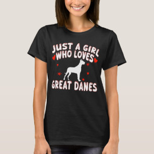 Great Dane Lover Just A Girl Who Loves Great Danes T-Shirt