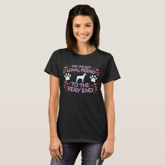 Great Dane - Loyal Friend to the End! T-Shirt