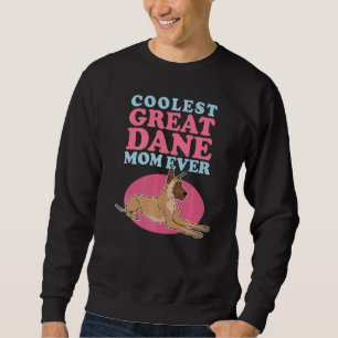 Great Dane Mum Dog Owner Great Dane 1 Sweatshirt