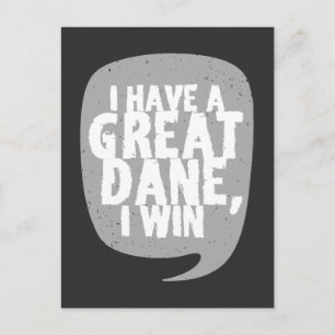Great Danes - I Have A Great Dane Postcard
