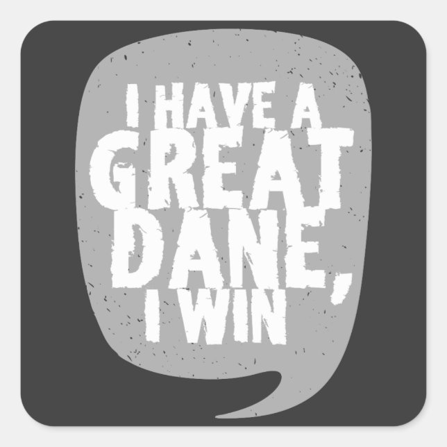 Great Danes - I Have A Great Dane Square Sticker (Front)