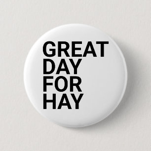 Great Day For Hay ,great day for hay,letterkenny,h 6 Cm Round Badge
