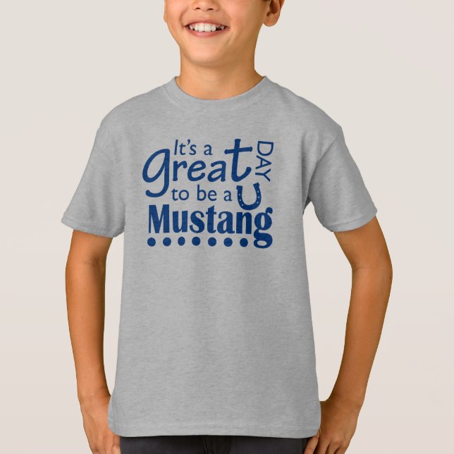Great Day to be a Mustang T-Shirt (Front)