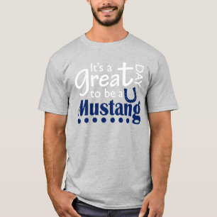 Great day to be a mustang T-Shirt