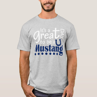 Great day to be a mustang T-Shirt