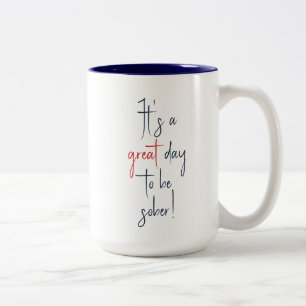 Great Day to be Sober Sobriety Mug