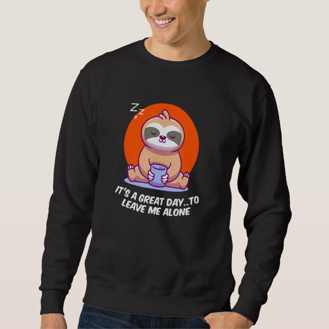 Great Day to Leave Me Alone Introvert Funny Antiso Sweatshirt (Front)