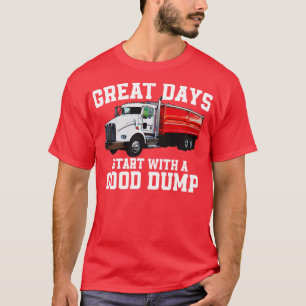 Great Days Start With Good Dump Funny Garbage Truc T-Shirt