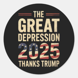 Great Depression 2025 Thanks Trump Ironic Politica Classic Round Sticker