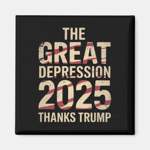 Great Depression 2025 Thanks Trump Ironic Politica Magnet