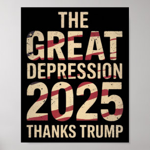 Great Depression 2025 Thanks Trump Ironic Politica Poster
