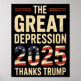 Great Depression 2025 Thanks Trump Ironic Politica Poster