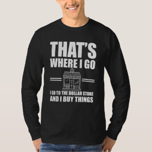 Great Dollar Store Quote Thrifting T-Shirt