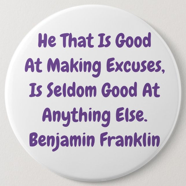 great "excuse"s saying by b Franklin 6 Cm Round Badge (Front)