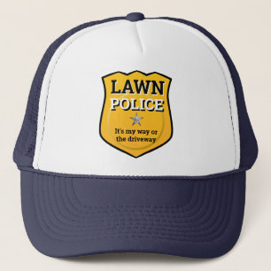 Great Fathers Day Gift LAWN POLICE MY WAY HIGHWAY Trucker Hat
