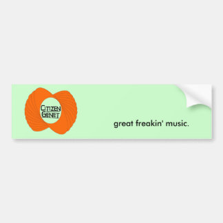 great freakin' music. Bumper Sticker