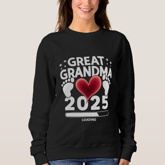 Great grandma Loading 2025 Pregnancy Announcement Sweatshirt (Front)