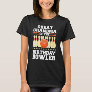 Great Grandma Of The Birthday Bowler Bday Bowling T-Shirt