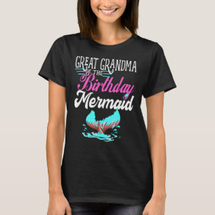 Great Grandma Of The Birthday Mermaid Tail Family  T-Shirt