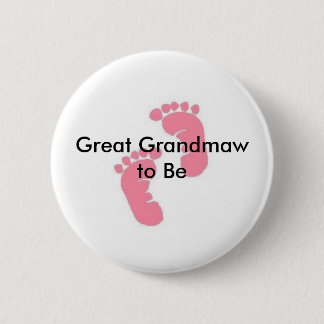 Great Grandmaw to be 6 Cm Round Badge