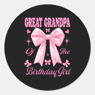Great grandpa birthday girl matching coquette pink classic round sticker