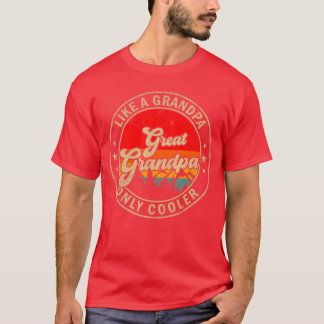Great Grandpa Like A Grandpa Only Cooler Funny Pap T-Shirt