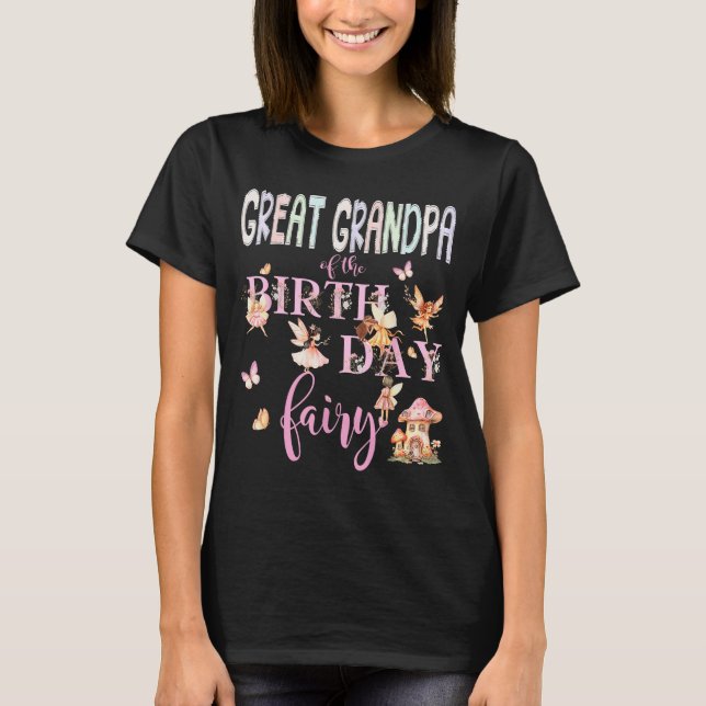 Great Grandpa Of The Birthday Fairy Birthday Girl  T-Shirt (Front)