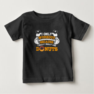 Great Gym Saying Doughnuts Lover Gift Baby T-Shirt