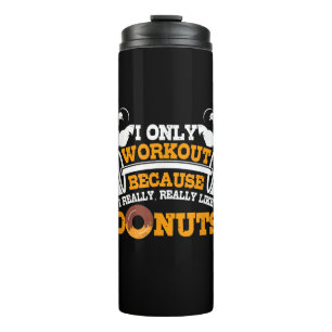Great Gym Saying Doughnuts Lover Gift Thermal Tumbler
