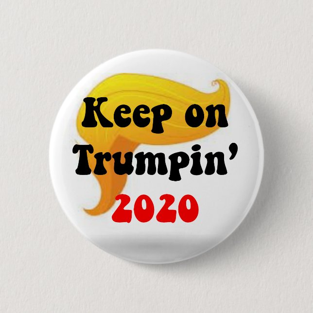 GREAT HAIR DAY! KEEP ON TRUMPIN 2020 BUTTON!!!! 6 CM ROUND BADGE (Front)