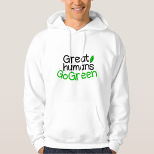 great humans go green hoodie