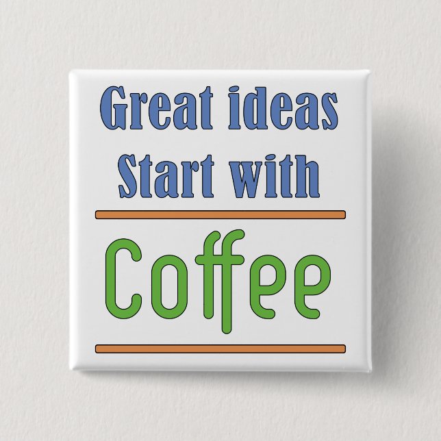 Great ideas Start with Coffee 15 Cm Square Badge (Front)