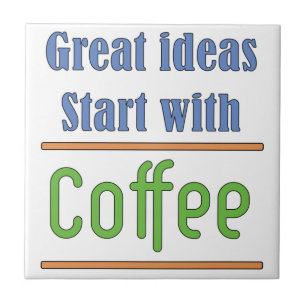 Great ideas Start with Coffee Ceramic Tile