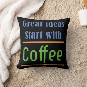 Great ideas Start with Coffee Cushion