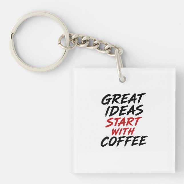 Great ideas start with coffee key ring (Front)