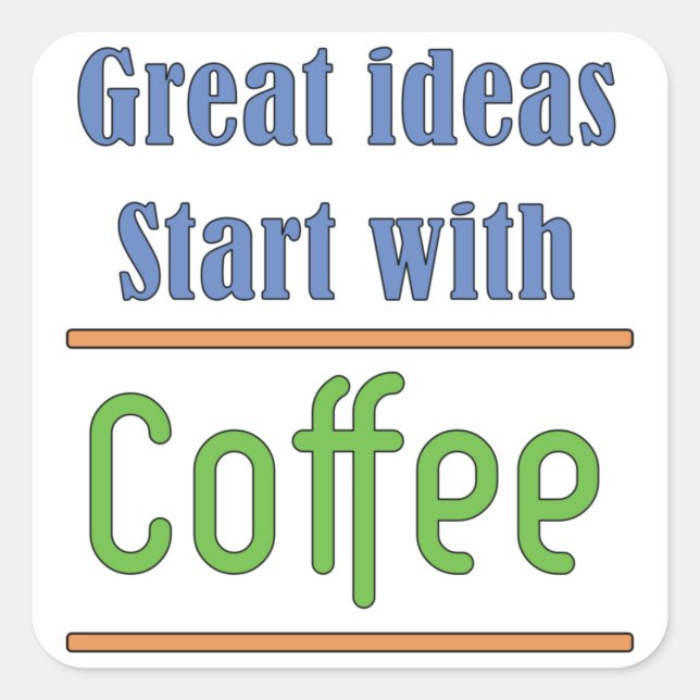 Great ideas Start with Coffee  Square Sticker (Front)