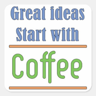 Great ideas Start with Coffee  Square Sticker