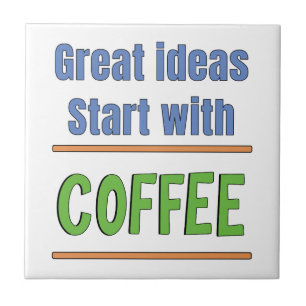 Great ideas start with Coffee Sweatshirt Ceramic Tile