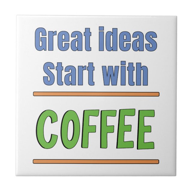 Great ideas start with Coffee Sweatshirt Ceramic Tile (Front)