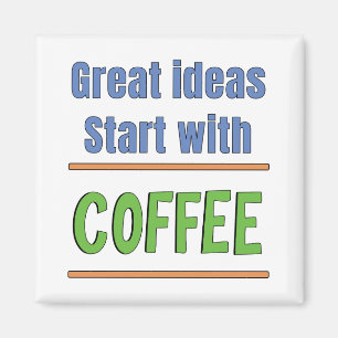 Great ideas start with Coffee Sweatshirt Magnet