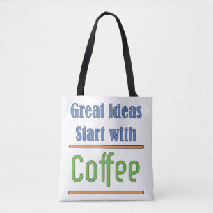 Great ideas Start with Coffee Tote Bag